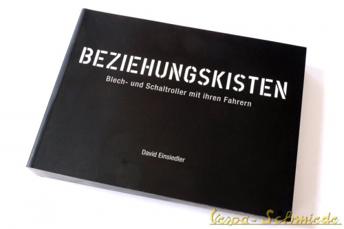 "Beziehungskisten Schalt- und Blechroller: Ein Vespa- und Lambretta Bildband" - David Einsiedler